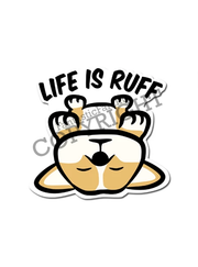 Life is Ruff Vinyl Sticker