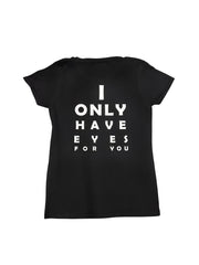 I Only Have Eyes for You (Girl) -  Adult Women's T-shirt - Black