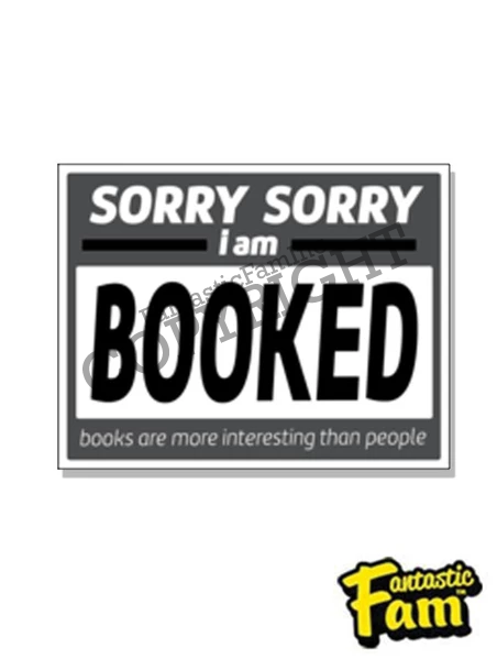 Sorry, Sorry, I Am Booked Vinyl Sticker