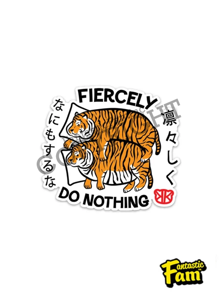 Fiercely Do Nothing Tigers Vinyl Sticker